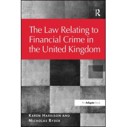 The Law Relating to Financial Crime in the United Kingdom