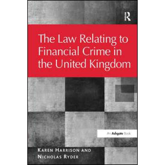 The Law Relating to Financial Crime in the United Kingdom The Law Relating to Financial Crime in the United Kingdom