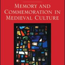 Memory and Commemoration in Medieval Culture