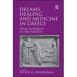 Dreams, Healing, and Medicine in Greece Dreams, Healing, and Medicine in Greece