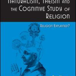 Naturalism, Theism and the Cognitive Study of Religion Naturalism, Theism and the Cognitive Study of Religion