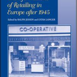 Transformations of Retailing in Europe after 1945 Transformations of Retailing in Europe after 1945