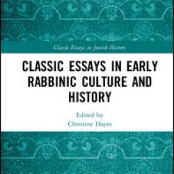 Classic Essays in Early Rabbinic Culture and History Classic Essays in Early Rabbinic Culture and History