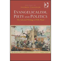 Evangelicalism, Piety and Politics Evangelicalism, Piety and Politics