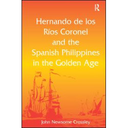 Hernando de los Ríos Coronel and the Spanish Philippines in the Golden Age