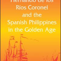 Hernando de los Ríos Coronel and the Spanish Philippines in the Golden Age