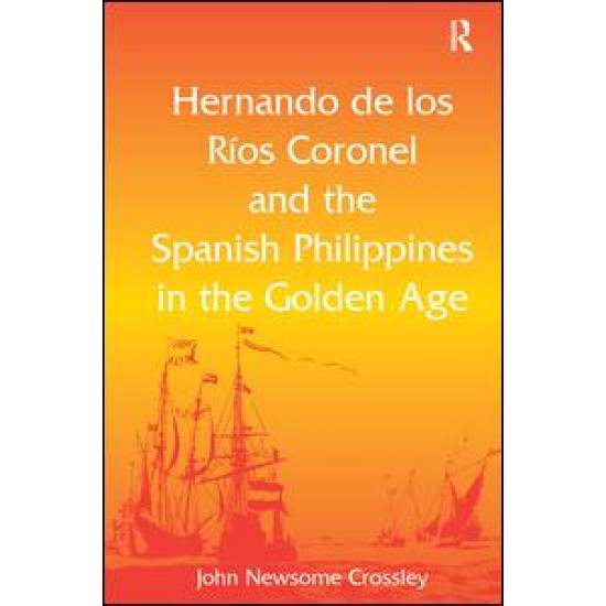 Hernando de los Ríos Coronel and the Spanish Philippines in the Golden Age