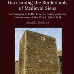 Garrisoning the Borderlands of Medieval Siena Garrisoning the Borderlands of Medieval Siena
