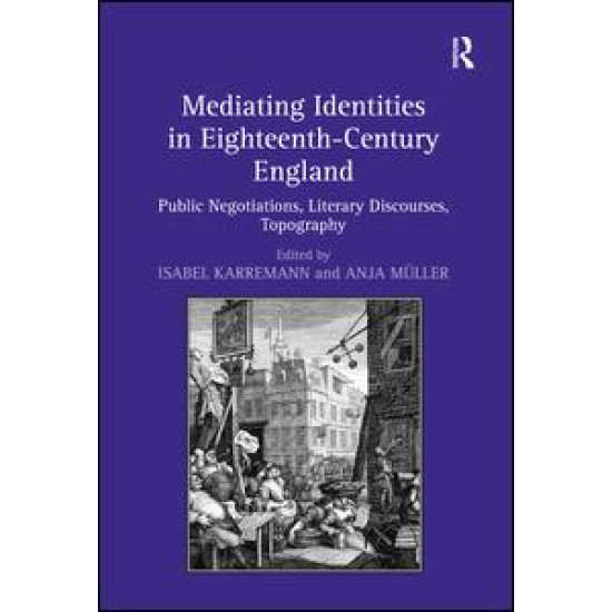 Mediating Identities in Eighteenth-Century England Mediating Identities in Eighteenth-Century England
