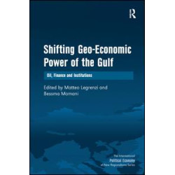 Shifting Geo-Economic Power of the Gulf Shifting Geo-Economic Power of the Gulf