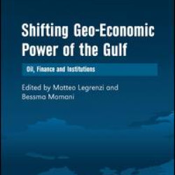 Shifting Geo-Economic Power of the Gulf Shifting Geo-Economic Power of the Gulf