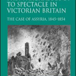 From Archaeology to Spectacle in Victorian Britain