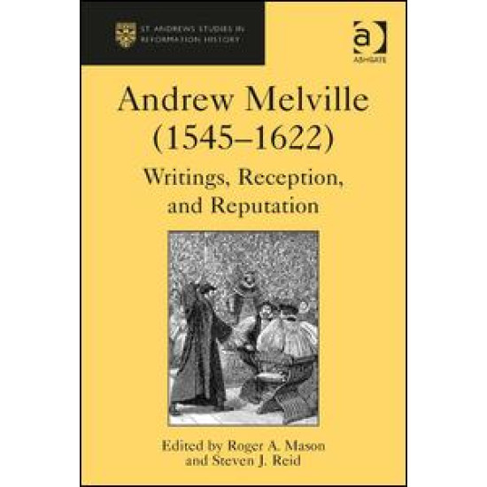 Andrew Melville (1545-1622) Andrew Melville (1545-1622)