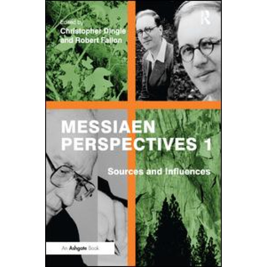 Messiaen Perspectives 1: Sources and Influences Messiaen Perspectives 1: Sources and Influences