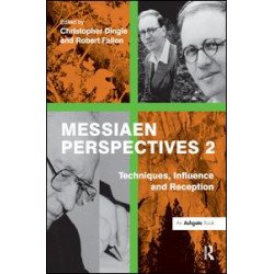 Messiaen Perspectives 2: Techniques, Influence and Reception