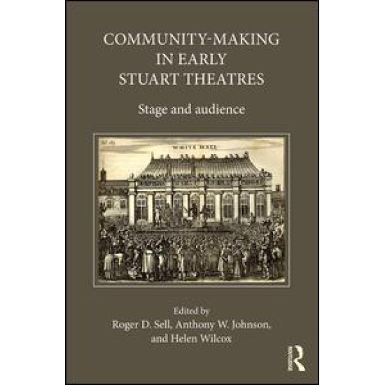 Community-Making in Early Stuart Theatres