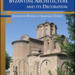 Approaches to Byzantine Architecture and its Decoration Approaches to Byzantine Architecture and its Decoration