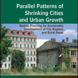 Parallel Patterns of Shrinking Cities and Urban Growth Parallel Patterns of Shrinking Cities and Urban Growth