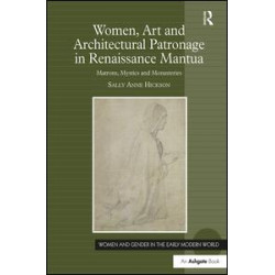Women, Art and Architectural Patronage in Renaissance Mantua Women, Art and Architectural Patronage in Renaissance Mantua