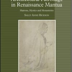 Women, Art and Architectural Patronage in Renaissance Mantua Women, Art and Architectural Patronage in Renaissance Mantua