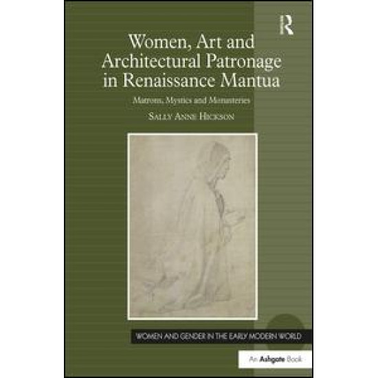 Women, Art and Architectural Patronage in Renaissance Mantua