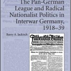 The Pan-German League and Radical Nationalist Politics in Interwar Germany, 1918-39