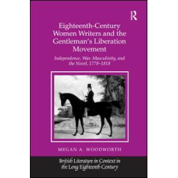 Eighteenth-Century Women Writers and the Gentleman's Liberation Movement Eighteenth-Century Women Writers and the Gentleman's Liberation Movement