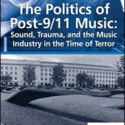 The Politics of Post-9/11 Music: Sound, Trauma, and the Music Industry in the Time of Terror