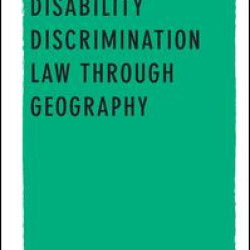Understanding Disability Discrimination Law through Geography Understanding Disability Discrimination Law through Geography