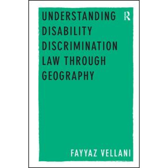 Understanding Disability Discrimination Law through Geography Understanding Disability Discrimination Law through Geography