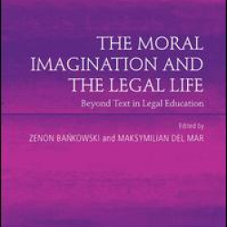 The Moral Imagination and the Legal Life The Moral Imagination and the Legal Life