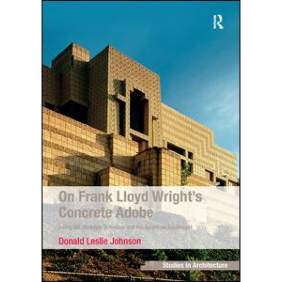 On Frank Lloyd Wright's Concrete Adobe On Frank Lloyd Wright's Concrete Adobe