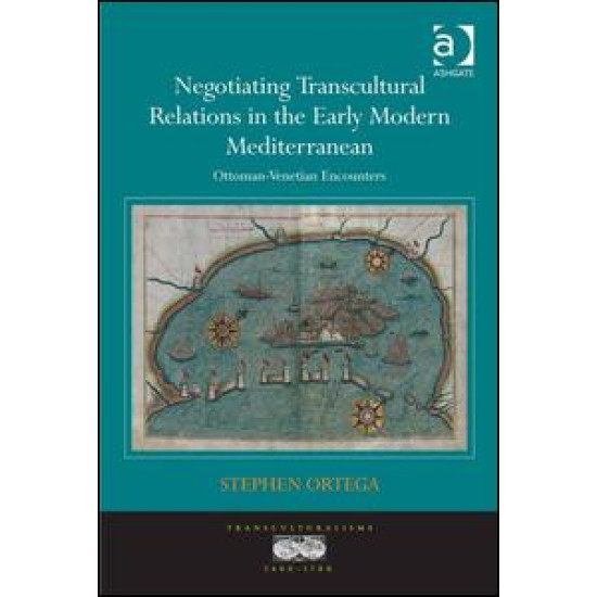 Negotiating Transcultural Relations in the Early Modern Mediterranean