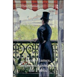 Henry James, Impressionism, and the Public Henry James, Impressionism, and the Public