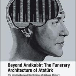 Beyond Anitkabir: The Funerary Architecture of Atatürk