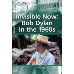 Invisible Now: Bob Dylan in the 1960s