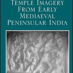 Temple Imagery from Early Mediaeval Peninsular India