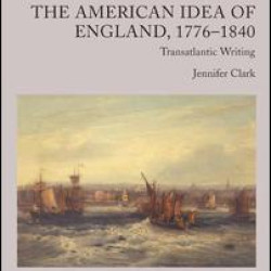 The American Idea of England, 1776-1840 The American Idea of England, 1776-1840