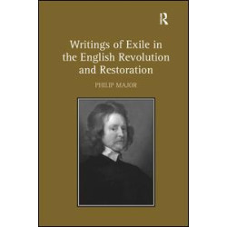 Writings of Exile in the English Revolution and Restoration Writings of Exile in the English Revolution and Restoration