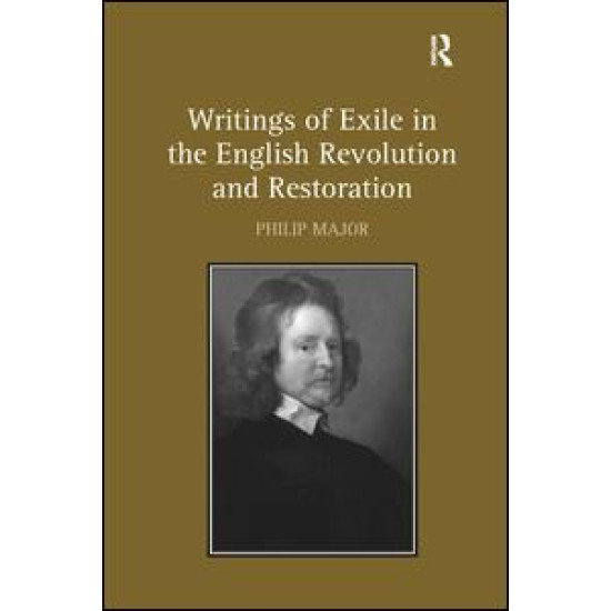 Writings of Exile in the English Revolution and Restoration Writings of Exile in the English Revolution and Restoration