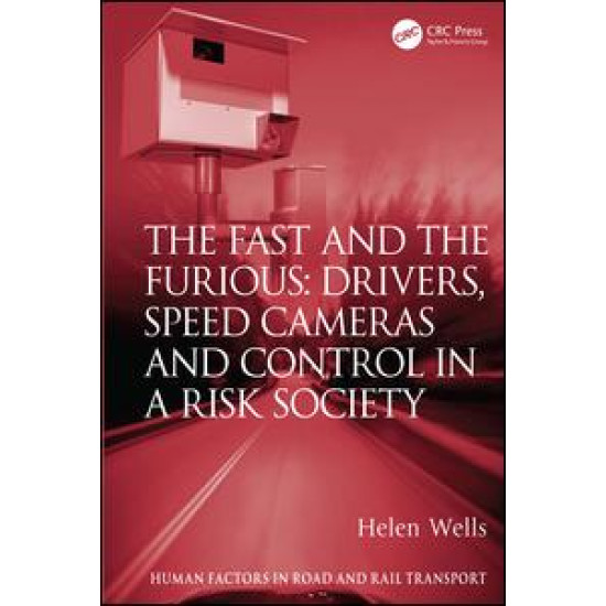 The Fast and The Furious: Drivers, Speed Cameras and Control in a Risk Society The Fast and The Furious: Drivers, Speed Cameras and Control in a Risk Society