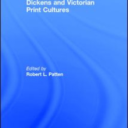 Dickens and Victorian Print Cultures Dickens and Victorian Print Cultures