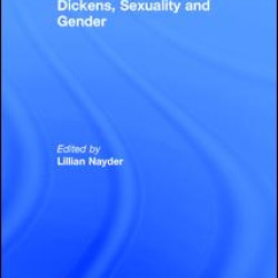 Dickens, Sexuality and Gender Dickens, Sexuality and Gender