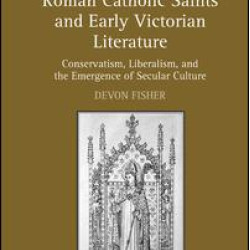 Roman Catholic Saints and Early Victorian Literature Roman Catholic Saints and Early Victorian Literature