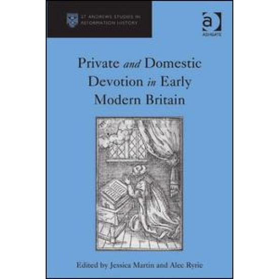 Private and Domestic Devotion in Early Modern Britain