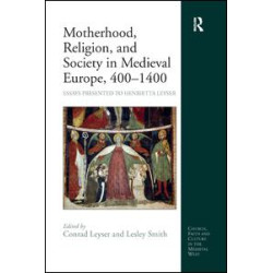 Motherhood, Religion, and Society in Medieval Europe, 400-1400 Motherhood, Religion, and Society in Medieval Europe, 400-1400