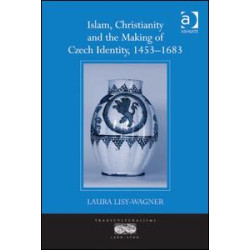Islam, Christianity and the Making of Czech Identity, 1453-1683