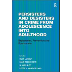 Persisters and Desisters in Crime from Adolescence into Adulthood Persisters and Desisters in Crime from Adolescence into Adulthood