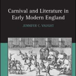 Carnival and Literature in Early Modern England Carnival and Literature in Early Modern England