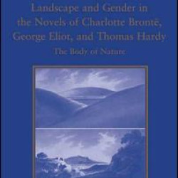 Landscape and Gender in the Novels of Charlotte Brontë, George Eliot, and Thomas Hardy